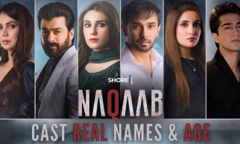 Naqaab Drama: Cast, Lead Roles, Storyline, Episode, and Timings